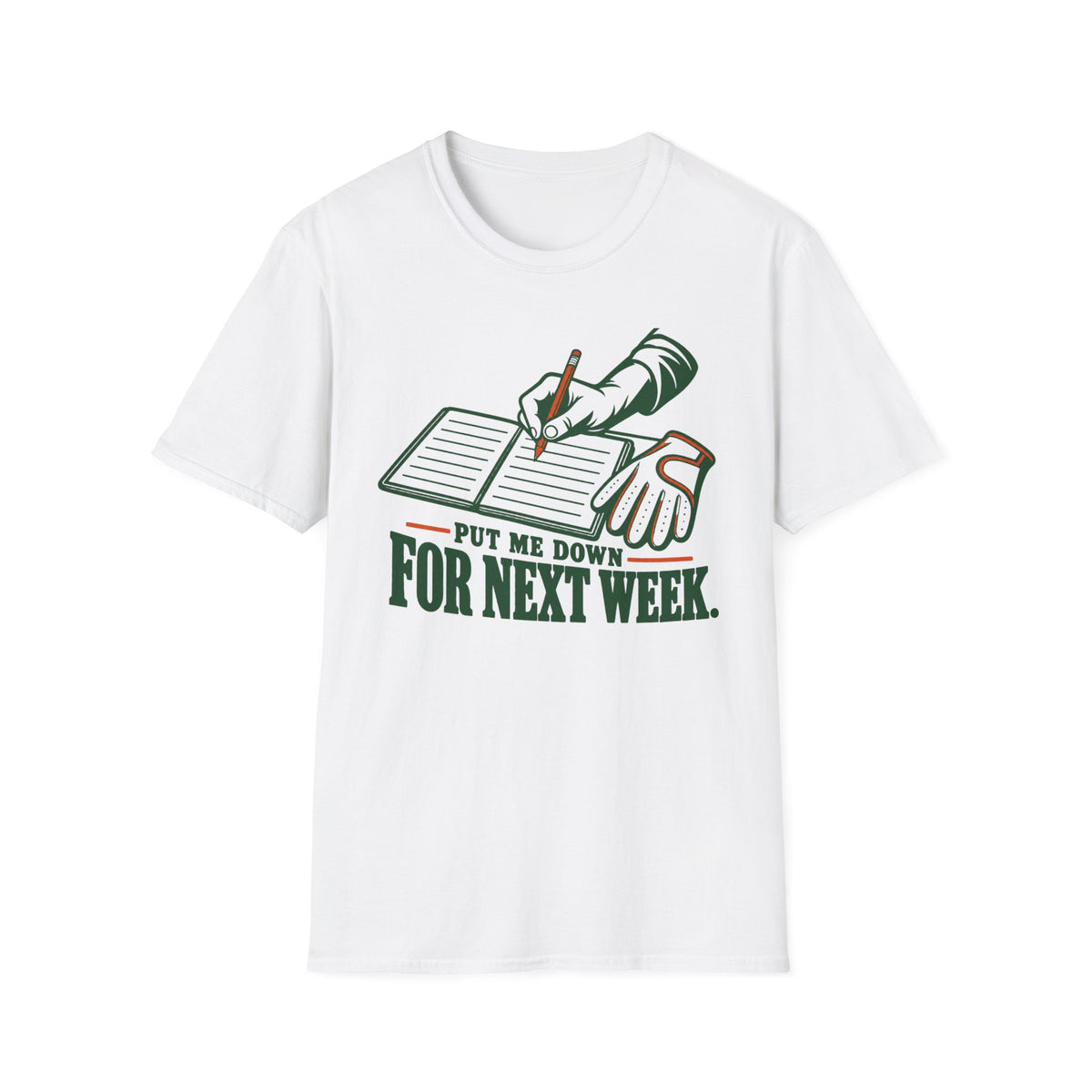 Put Me Down For Next Week T-Shirt