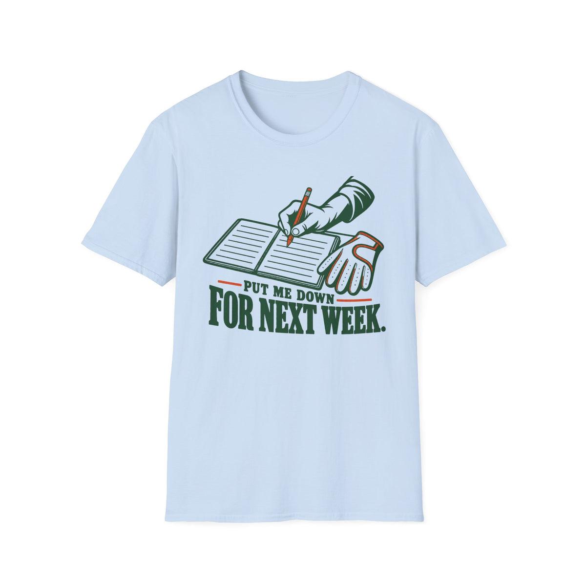 Put Me Down For Next Week T-Shirt