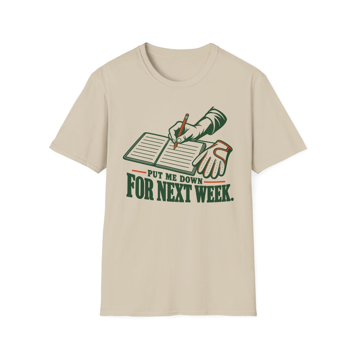 Put Me Down For Next Week T-Shirt