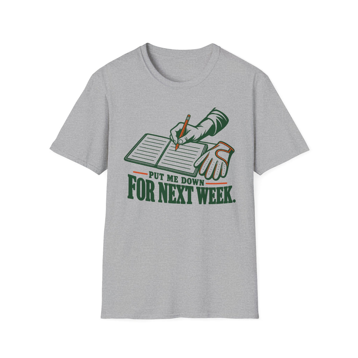 Put Me Down For Next Week T-Shirt